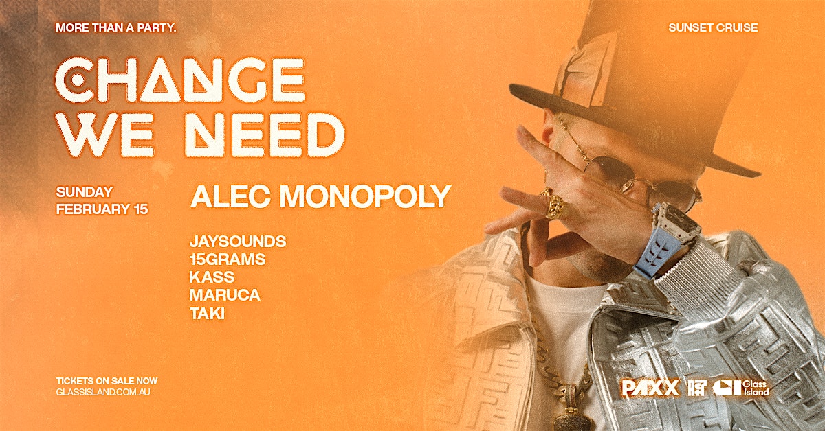 Change We Need pres: Alec Monopoly [USA] - Sun 15 Feb 2026