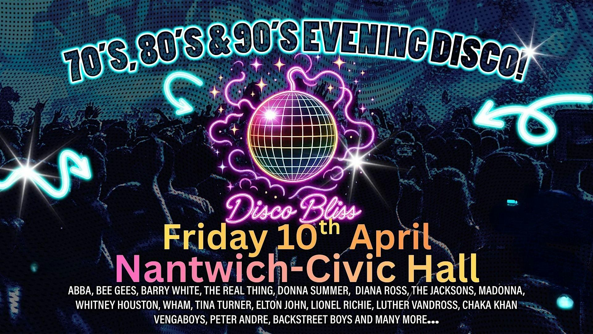 Disco Bliss -70s 80s 90s Evening Special - Nantwich - Friday 10th April