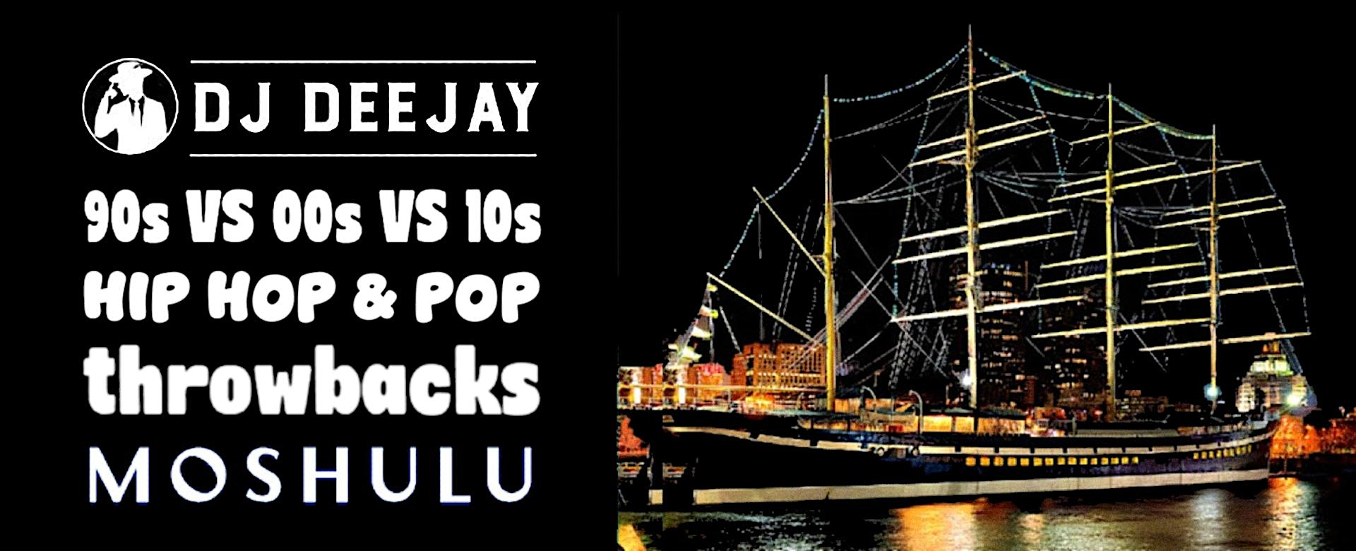 DJ Deejay’s 90s VS 00s VS 10s Moshulu Hip hop & Pop throwbacks.