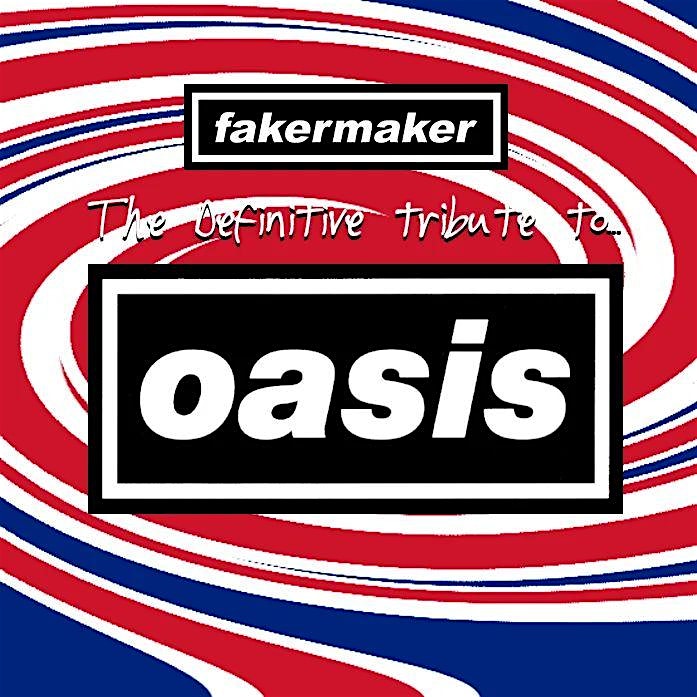 FakerMaker - Oasis Tribute Band plays The Neptune
