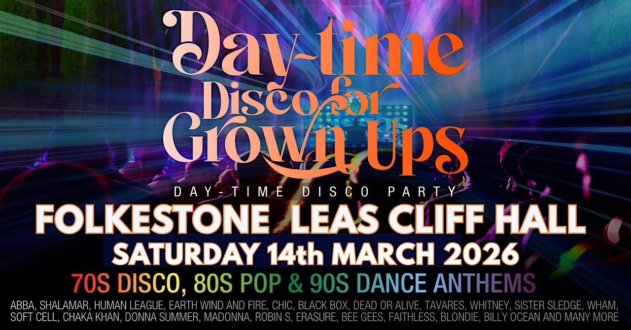 FOLKESTONE DAY-TIME Discos for Grown ups 70s 80s 90s DISCO PARTY!