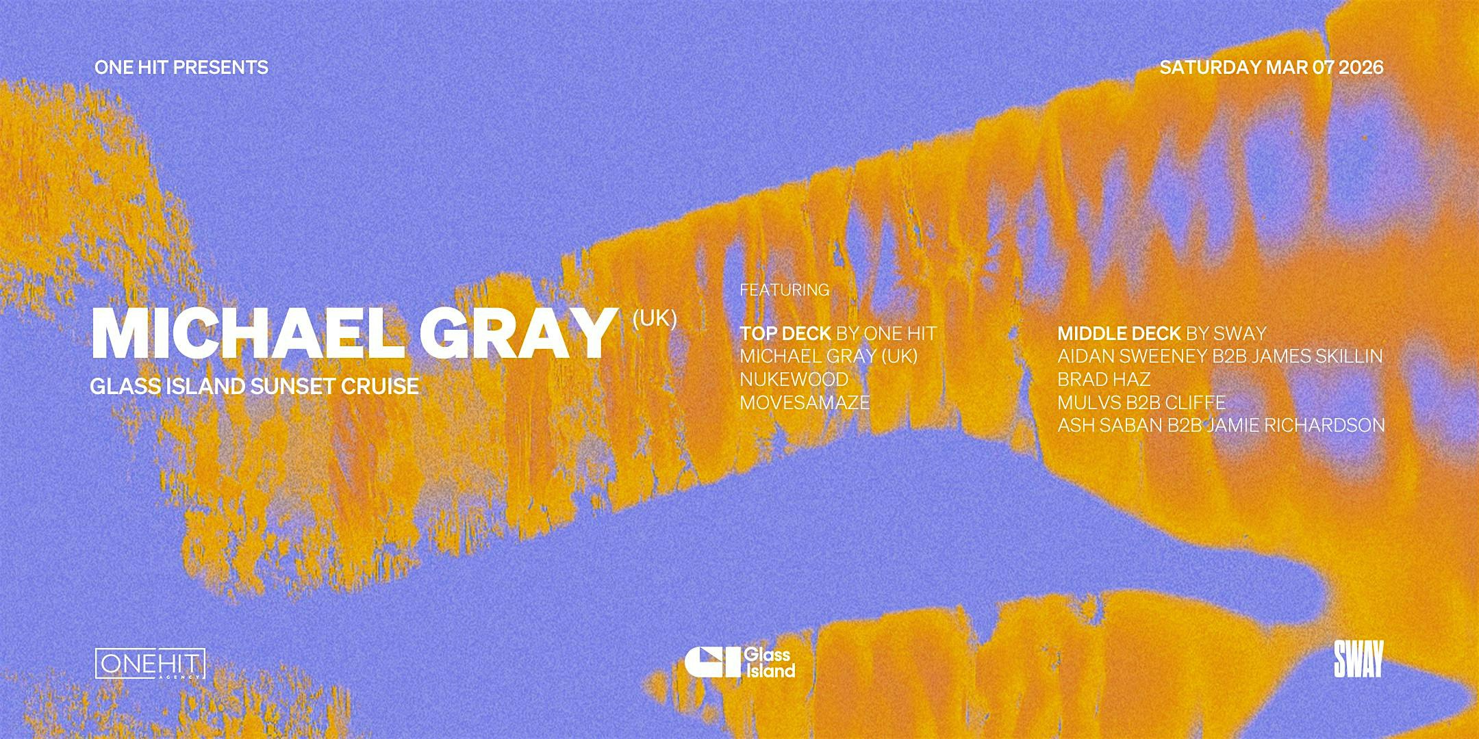 Glass Island - One Hit pres. MICHAEL GRAY (UK) - Sat Mar 07 2026