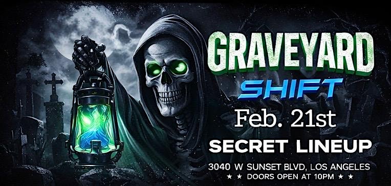 GRAVEYARD SHIFT HOUSE VS TECHNO PARTY/@LOS GLOBOS 18+//EVERYONE FREE W/RSVP