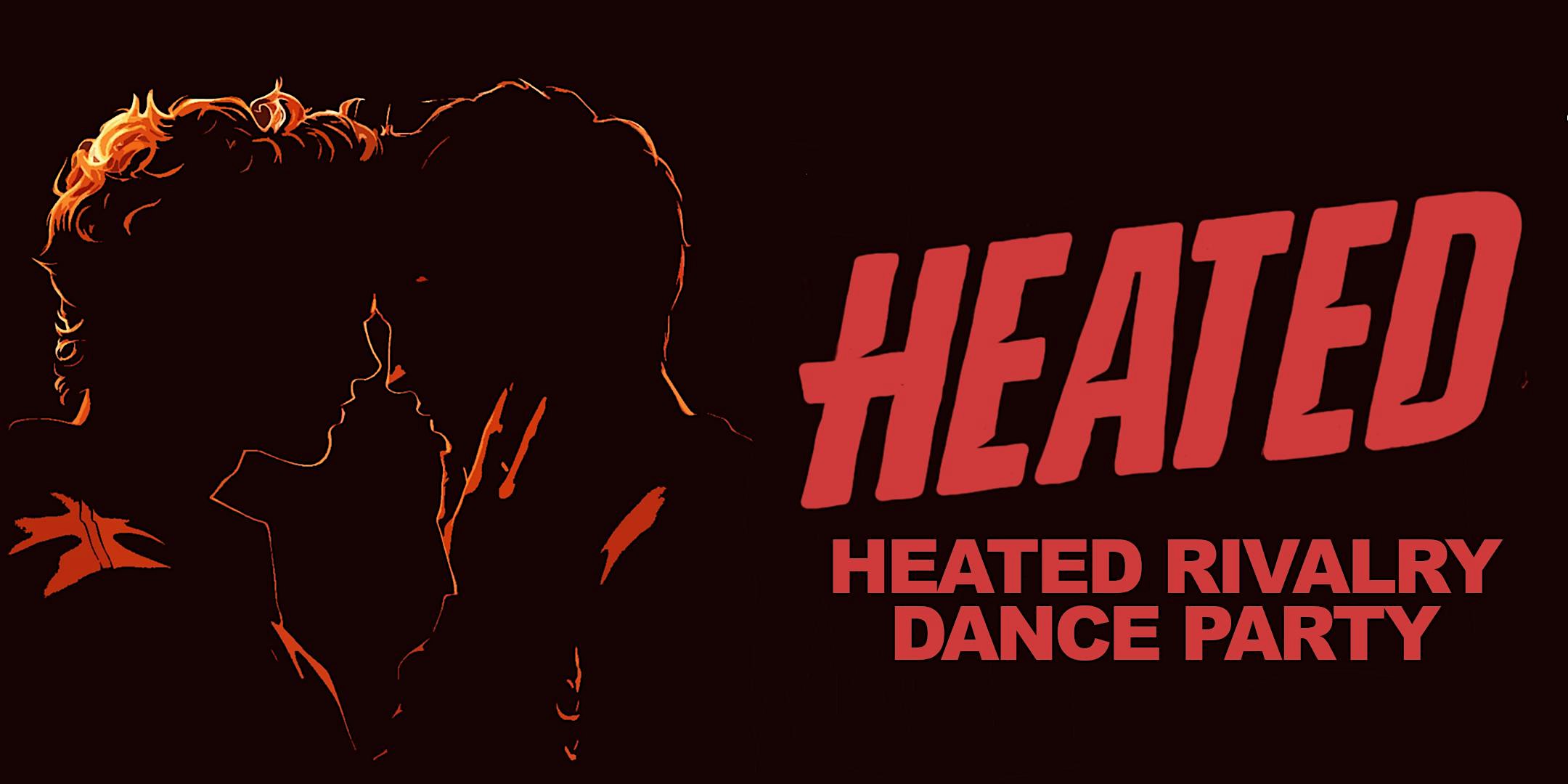 HEATED (Heated Rivalry Dance Party)