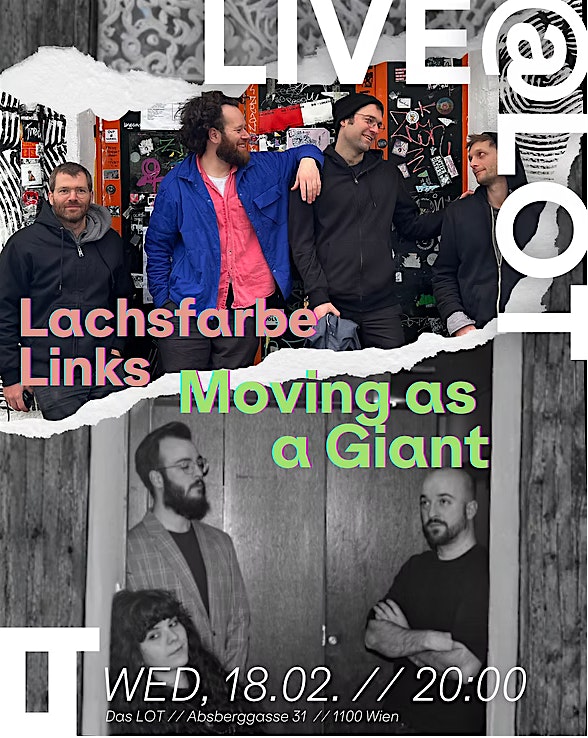 Live@LOT: Moving As A Giant + Lachsfarbe Links