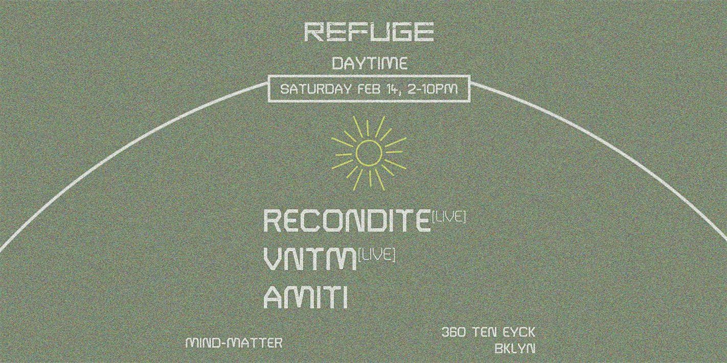 Refuge Daytime w/ Recondite (Live), VNTM (Live), AMITI