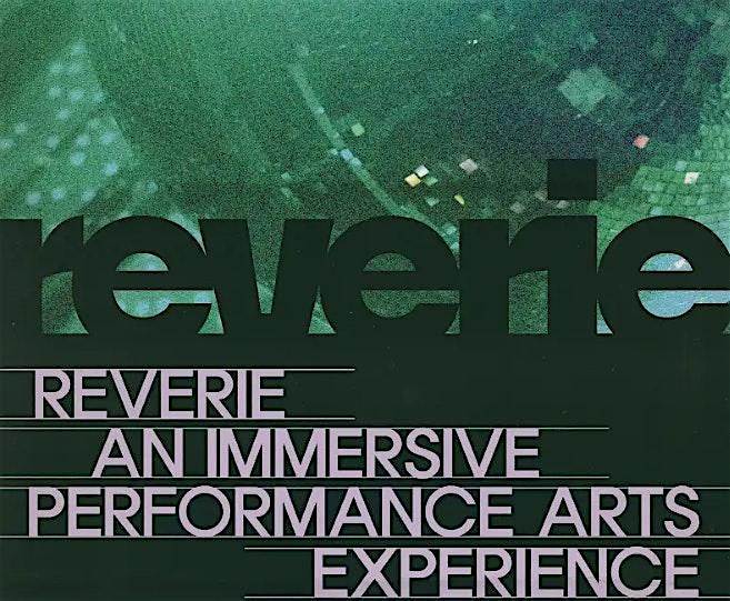 Reverie: An Immersive Performance Arts Experience