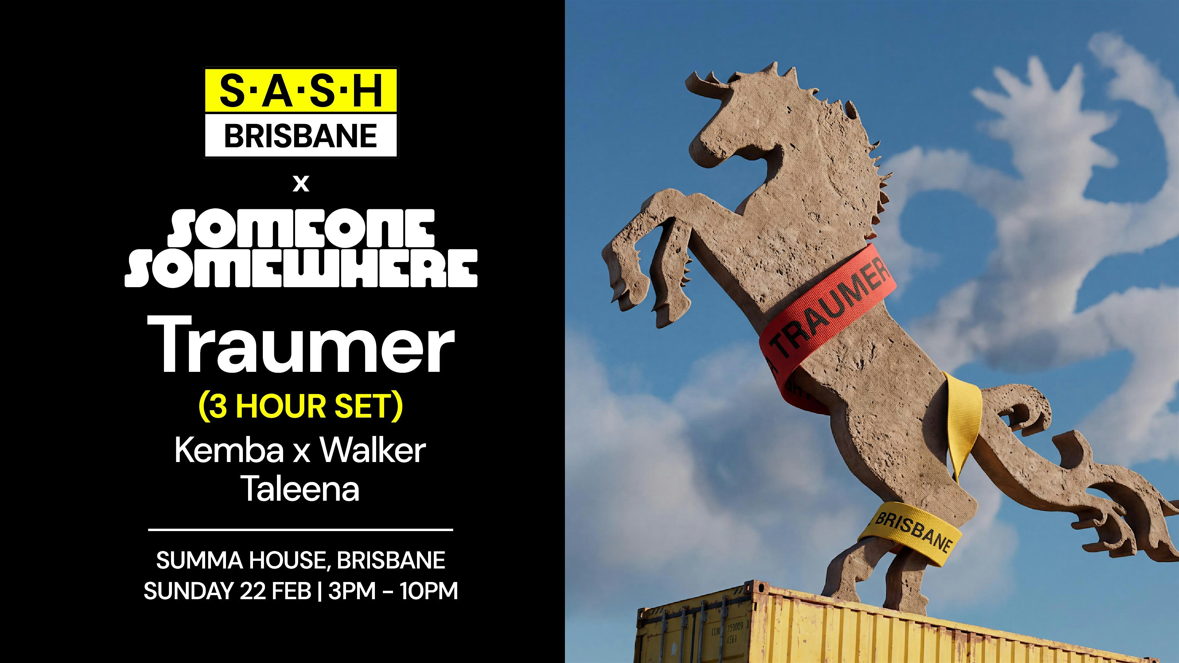 ★ S.A.S.H Brisbane x Someone Somewhere ★ Traumer ★ Sun 22nd Feb ★