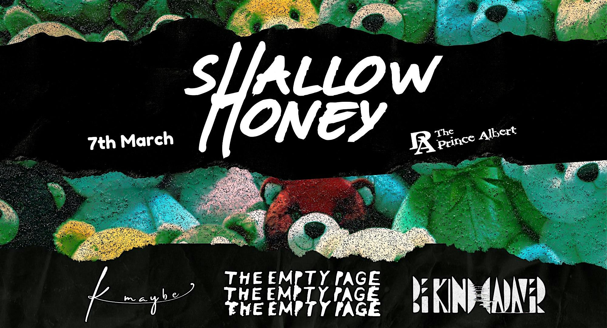 Shallow Honey / The Empty Page / K, maybe + Be Kind Cadaver