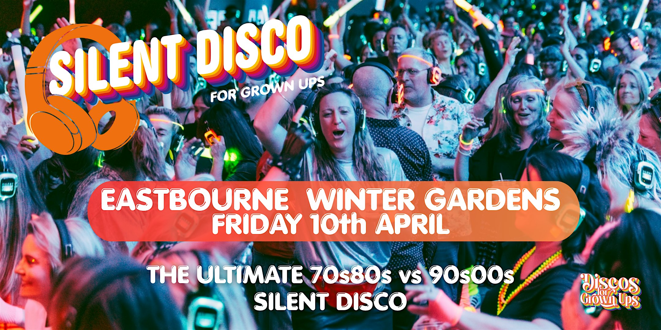 SILENT DISCO Party for Grown ups  EASTBOURNE Winter Gardens