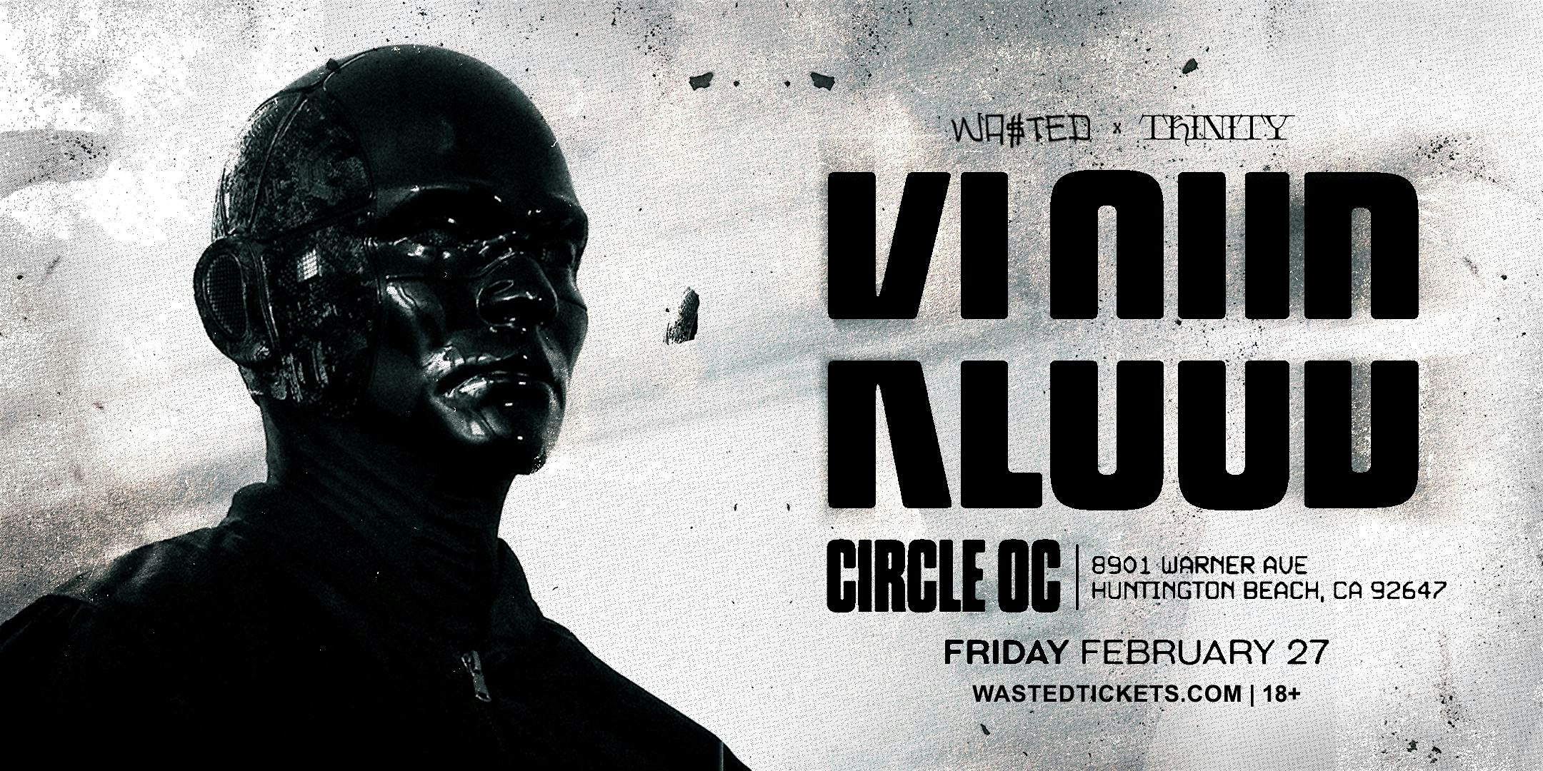 WA$TED x TRINITY: KLOUD @ The Circle OC [18+]