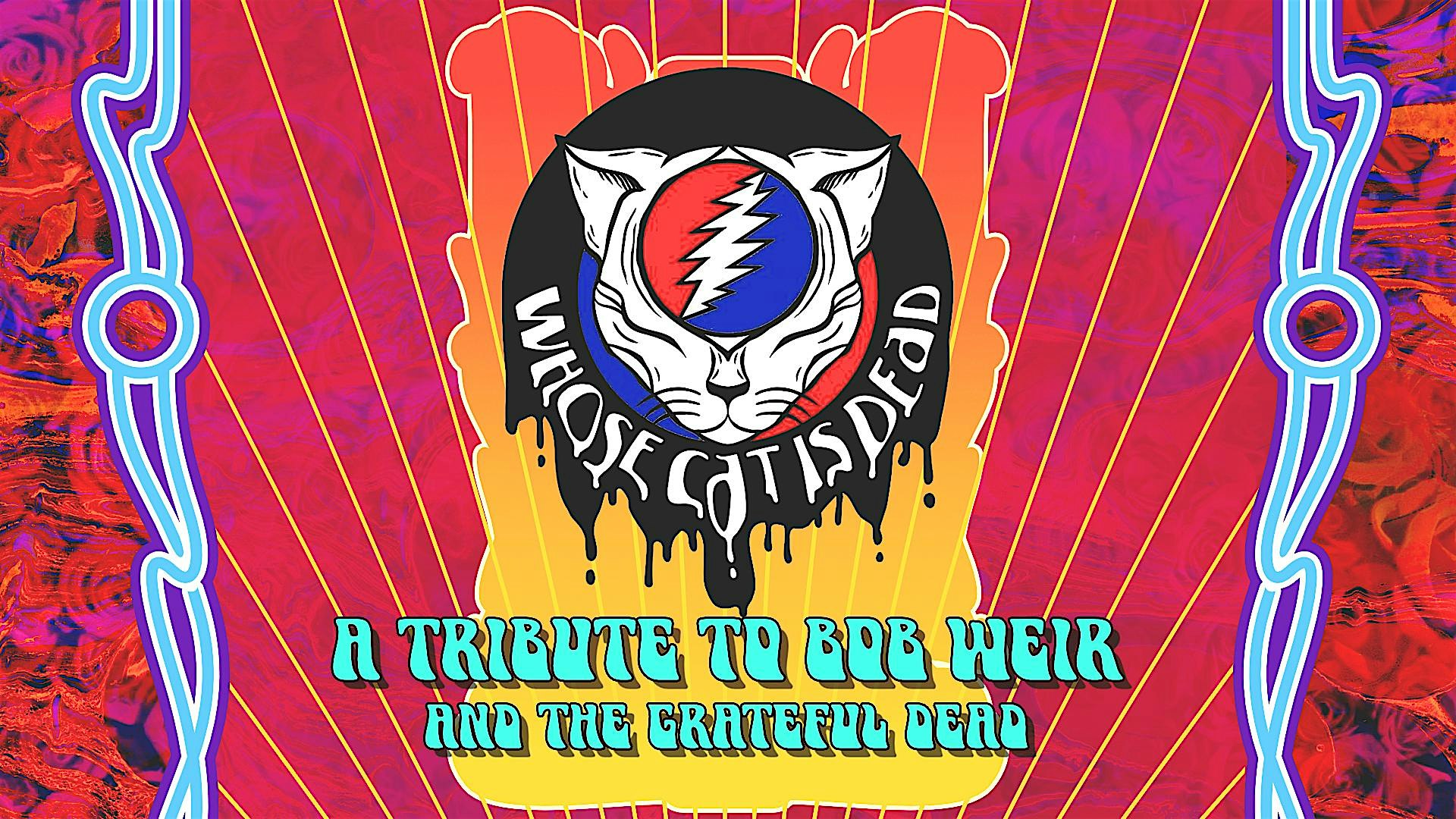 Whose Cat is Dead: A Tribute to Bob Weir and the Grateful Dead