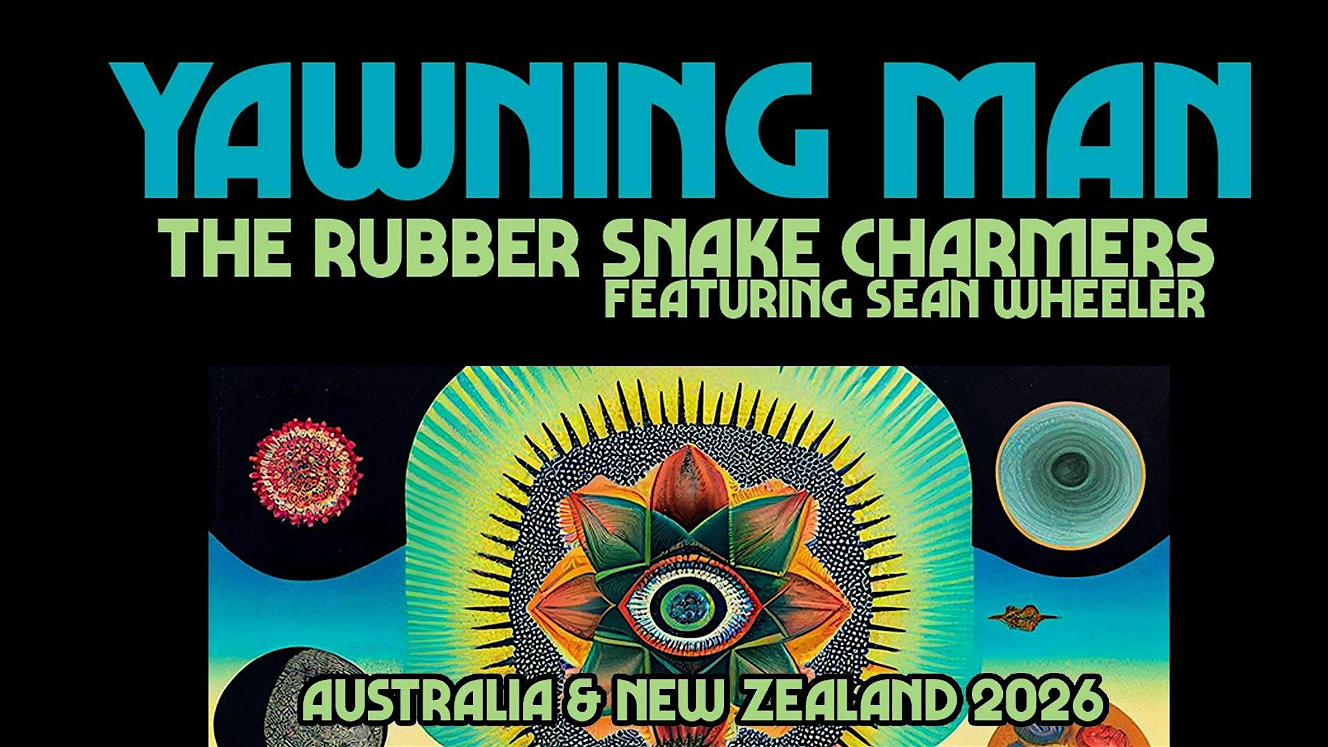 Yawning Man with Mario Lalli and the Rubber Snake Charmers .